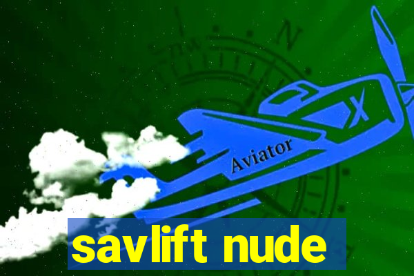 savlift nude
